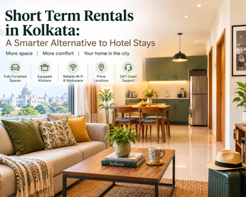 Short Term Rentals in Kolkata: A Smarter Alternative to Hotel Stays